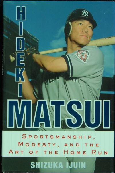 Hideki Matsui Signed Sportsmenship, Modesty and the Art of the Home Run Book